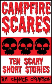 Front cover of Campfire Scares 10 Scary Short Stories by Chance Crimson