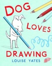Cover of Dog loves drawing by Louise Yates