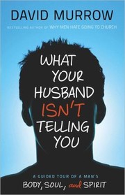 Front cover of What your husband isn't telling you by David Murrow