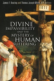 Front cover of Divine impassibility and the mystery of human suffering by James F. Keating