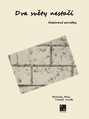 Front cover of Dva světy nestačí:napínavé povídky by Monika May