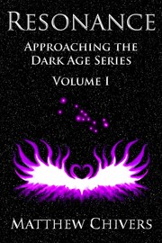 Front cover of Resonance, Vol. I (Approaching the Dark Age Series) by Matthew Chivers