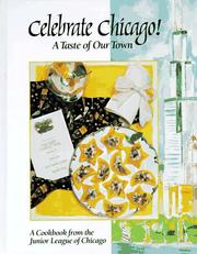 Cover of Celebrate Chicago!; A Taste of Our Town by Junior League of Chicago