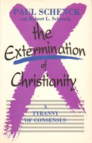 Front cover of The extermination of Christianity by Paul C. Schenck