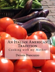 Front cover of An Italian American Tradition, Cooking with my Mother by Dennis Biancuzzo