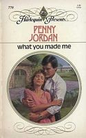 Front cover of What You Made Me by Penny Jordan