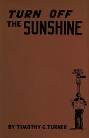 Front cover of Turn Off The Sunshine by Timothy G. Turner