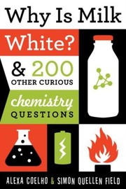 Cover of WHY IS MILK WHITE? by Alexa Coelho