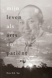 Cover of Mijn leven als arts en patiënt by Peter B.K. Tan