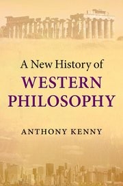 Front cover of A New History of Western Philosophy by Anthony Kenny