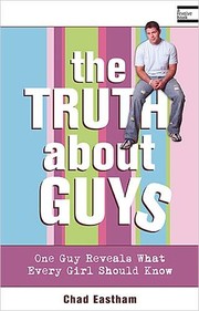 Front cover of The Truth About Guys by Chad Eastham