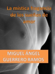 Front cover of La mística fragancia de los sueños de amor by Miguel Ángel Guerrero Ramos
