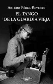 Cover of El tango de la Guardia Vieja by Arturo Pérez-Reverte