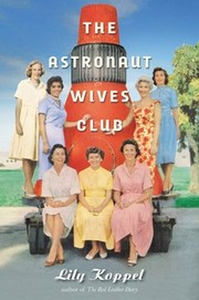 Front cover of The astronaut wives club by Lily Koppel