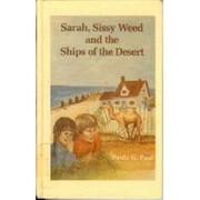 Front cover of Sarah, Sissy Weed, and the ships of the desert by Paula G. Paul
