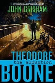 Front cover of Theodore Boone, The Abduction by John Grisham