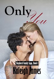 Front cover of Only You (Shepherd Family Saga, Book 1) by Kaleigh James
