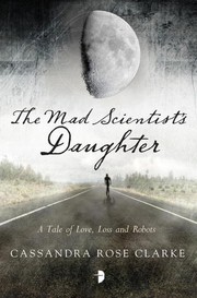 Front cover of The Mad Scientists Daughter by Cassandra Rose Clarke
