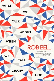 Front cover of What We Talk About When We Talk About God by Rob Bell