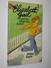 Front cover of Elizabeth Gail and the dangerous double by Hilda Stahl