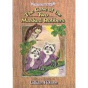 Front cover of The Case Of The Two Masked Robbers by Lillian Hoban