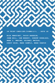 Front cover of 10 PRINT CHR$(205.5+RND(1));:GOTO 10 by Nick Montfort