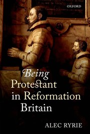 Cover of Being Protestant in Reformation Britain by Alec Ryrie