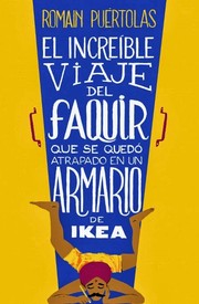 Front cover of El increible viaje del faquir que se quedó atrapado en un armario de Ikea by Romain Puertolas