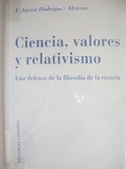 Front cover of Ciencia, valores y relativismo by F. Javier Rodríguez Alcázar