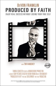 Cover of Produced by faith by DeVon Franklin