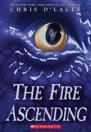 Front cover of The fire ascending (Last Dragon Chronicles #7) by Chris D'Lacey