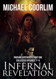 Front cover of Infernal Revelation Collected Episodes 1-4 by Michael Coorlim