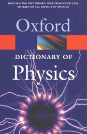 Front cover of A dictionary of physics. by Oxford University Press Staff