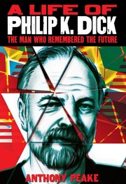 Cover of A Life of Philip K Dick by Anthony Peake