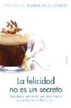 Cover of La felicidad no es un secreto by George W. Burns