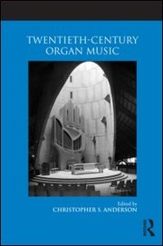 Front cover of Twentieth-century organ music by Christopher S. Anderson