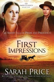 Front cover of First Impressions: An Amish Tale of Pride and Prejudice by Sarah Price