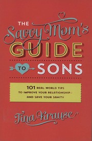 Front cover of The Savvy Mom's Guide to Sons by Tina Krause