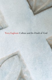 Front cover of Culture and the Death of God by Terry Eagleton