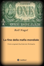 Front cover of La fine della mafia mondiale by Rolf Nagel