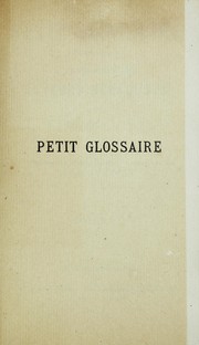 Front cover of Petit glossaire pour servir a l'intelligence des auteurs decadents et symbolistes by Jacques Plowert