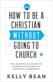 Front cover of How to be a Christian without going to church by Kelly Bean