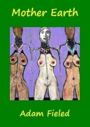 Front cover of Mother Earth by Adam Fieled
