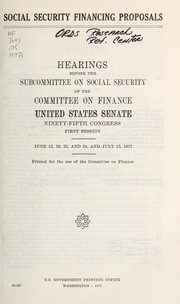 Front cover of Social security financing proposals by United States. Congress. Senate. Committee on Finance. Subcommittee on Social Security.