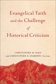 Front cover of Evangelical faith and the challenge of historical criticism by Christopher M. Hays