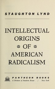 Front cover of Intellectual origins of American radicalism by Staughton Lynd