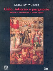 Front cover of Cielo, infierno y purgatorio durante el virreinato de la Nueva España by Gisela von Wobeser