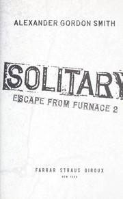 Front cover of Solitary (Escape from Furnace #2) by Alexander Gordon Smith