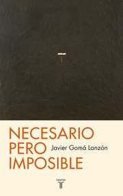 Front cover of Necesario pero imposible by Javier Gomá Lanzón