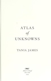 Front cover of Atlas of unknowns by Tania James